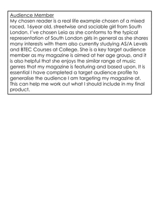 Audience Member
My chosen reader is a real life example chosen of a mixed
raced, 16year old, streetwise and sociable girl ...