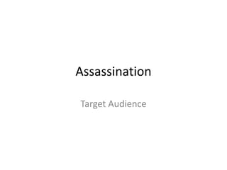 Assassination Target Audience 