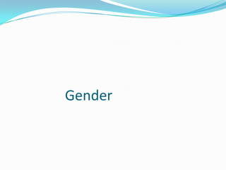 Gender
 