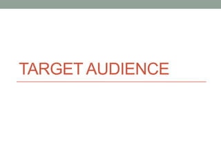 TARGET AUDIENCE
 