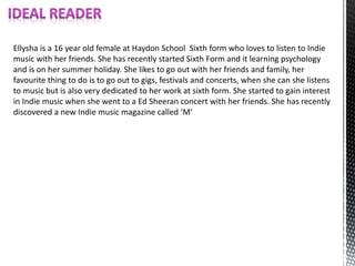 Ellysha is a 16 year old female at Haydon School Sixth form who loves to listen to Indie
music with her friends. She has r...