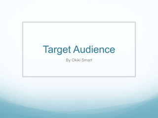 Target Audience
By Okiki Smart
 