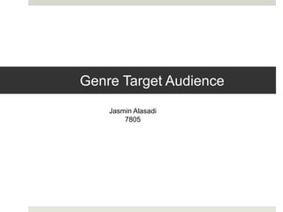 Genre Target Audience
Jasmin Alasadi
7805
 