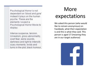 More
expectations
We asked this person (who would
like to remain anonymous) on
Facebook, what their expectation
is and this is what they said. This
person is aged 17 (meaning they
are in our target audience)
 