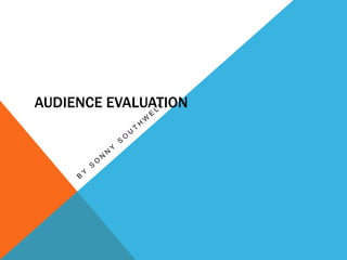 AUDIENCE EVALUATION
 