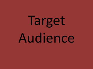 Target
Audience
 