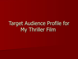 Target Audience Profile for My Thriller Film  