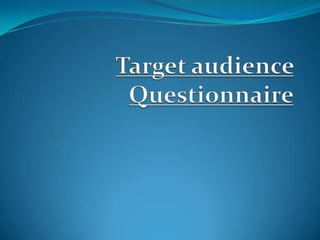 Target audience Questionnaire 