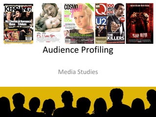 Audience Profiling

   Media Studies
 