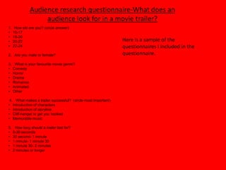 Audience research questionnaire-What does an audience look for in a movie trailer?How old are you? (circle answer)15-17