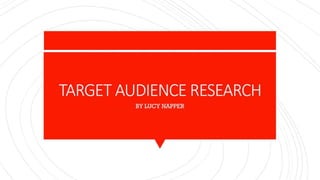 Target audience research by Lucy Napper