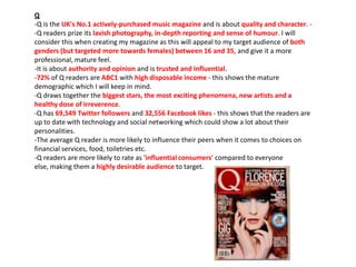 Q
-Q is the UK's No.1 actively-purchased music magazine and is about quality and character. -Q readers prize its lavish ph...