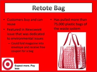 Features Offered by Target“Guest Call Button”Club Baby & Club WeddReturn PolicyCart attendantsEasy to Read Pharmacy Bottles that are color coded Online Website(www.target.com)Expect more. Pay less