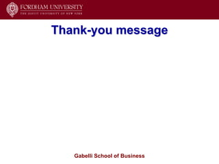 Thank-you message




   Gabelli School of Business
 