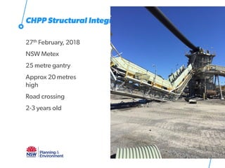 CHPP Structural Integrity
27th February, 2018
NSW Metex
25 metre gantry
Approx 20 metres
high
Road crossing
2-3 years old
34
 