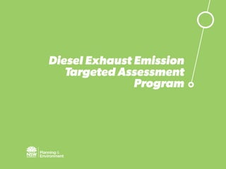 Diesel Exhaust Emission
Targeted Assessment
Program
 