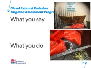 Diesel Exhaust Emission
Targeted Assessment Program
47
What you say
What you do
 