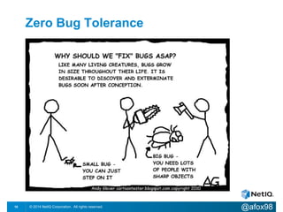 Zero Bug Tolerance 
Flickr: Lawrence Sinclair 
© 2014 NetIQ Corporation. 10 All rights reserved. @afox98 
 