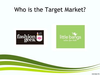 Who is the Target Market?
 