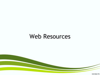 Web Resources
 