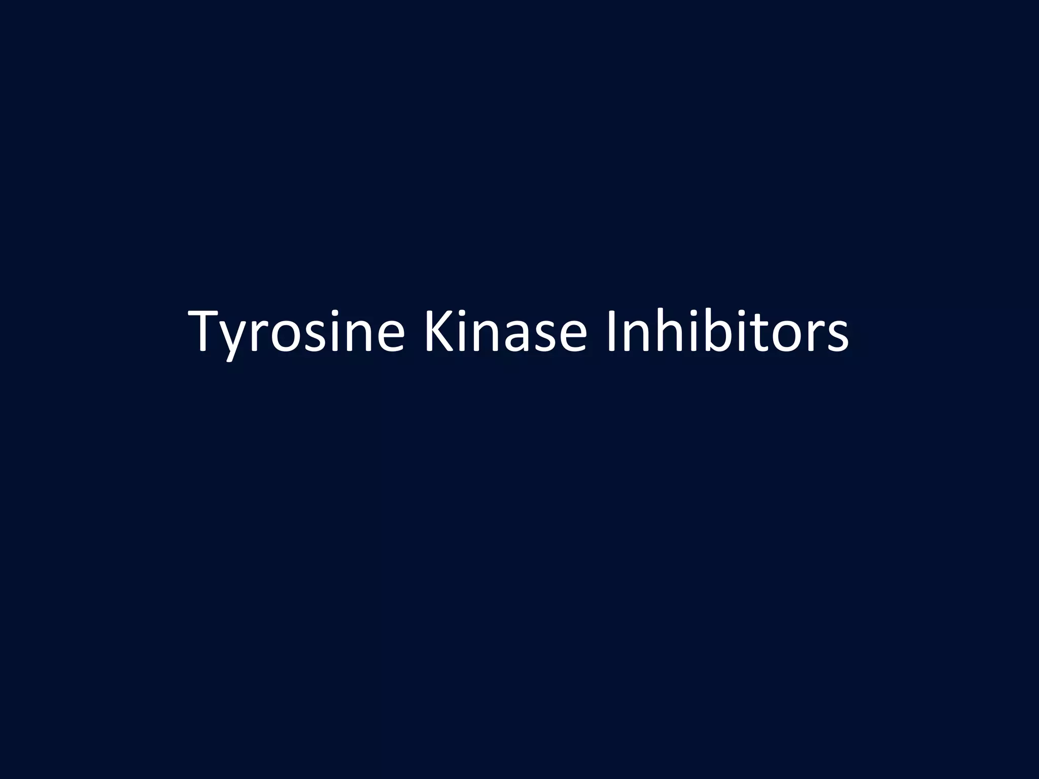 Tyrosine Kinase Inhibitors

 