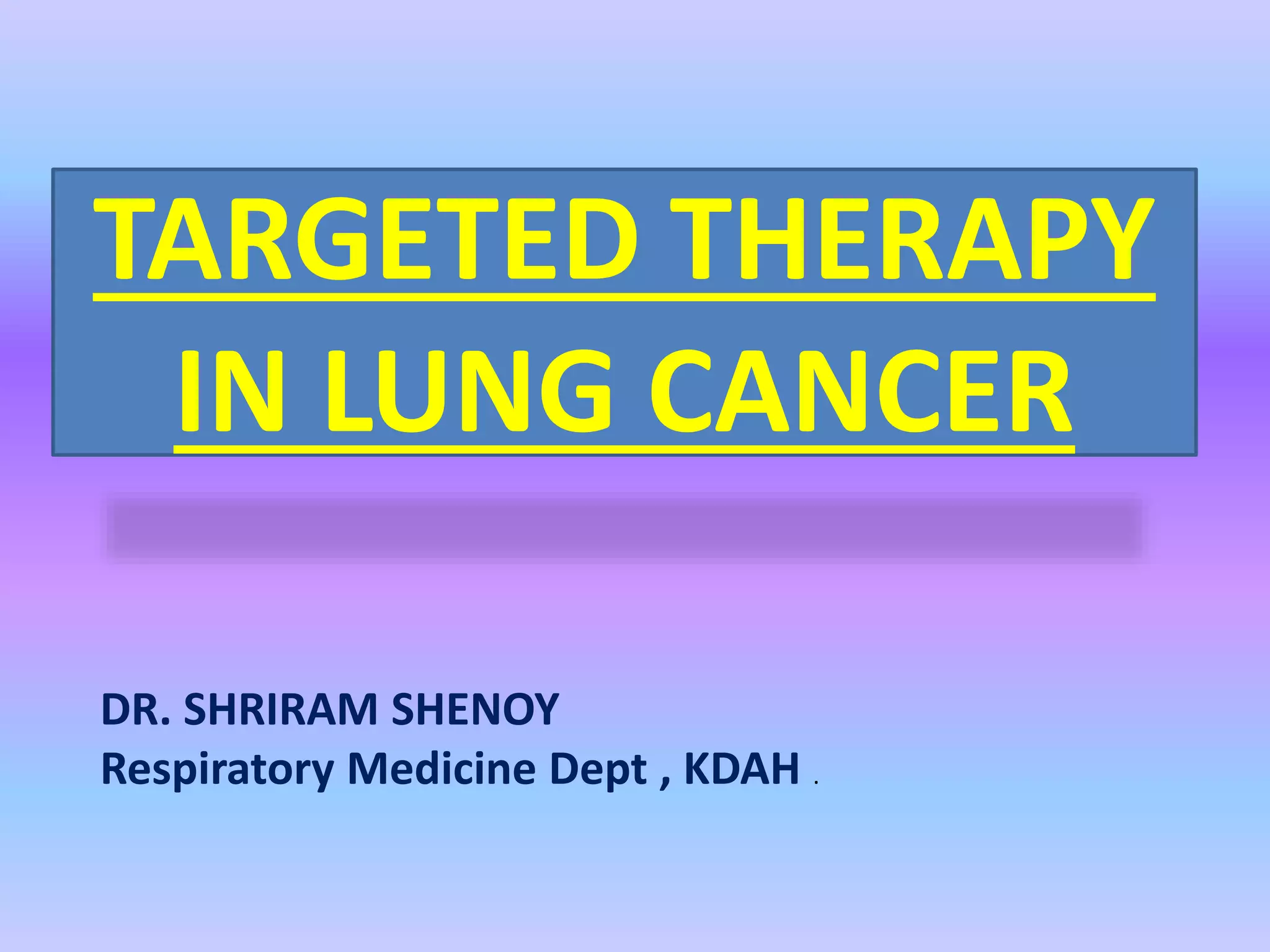 Targeted therapy in lung cancer | PPTX