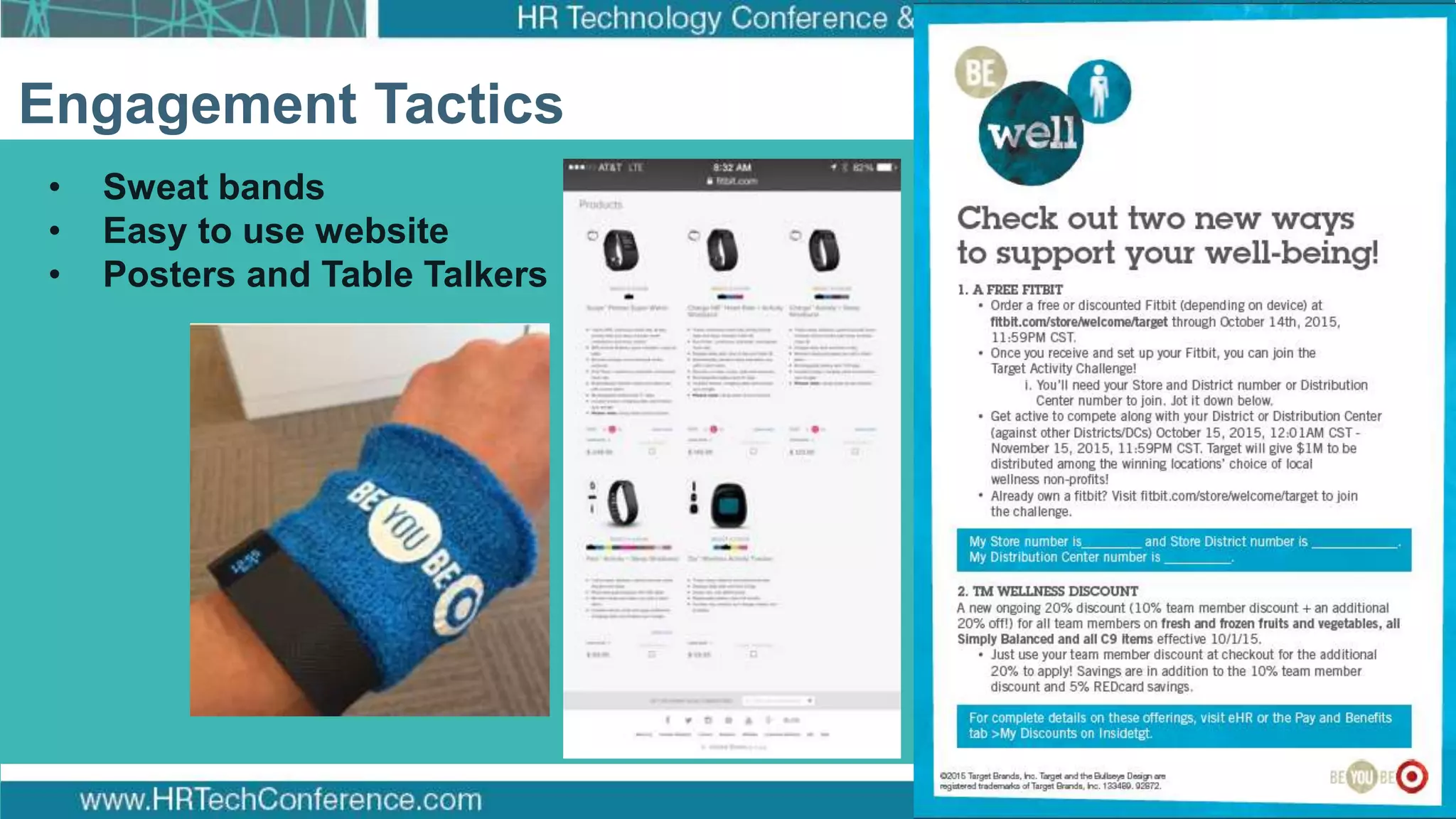 How Target Made Wellness a Business Priority
Click to edit Master title style
Click to edit Master subtitle style
Engagement Tactics
• Sweat bands
• Easy to use website
• Posters and Table Talkers
 