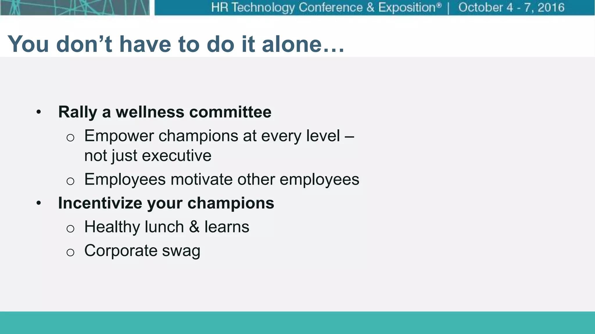 How Target Made Wellness a Business Priority
Click to edit Master title style
Click to edit Master subtitle style
You don’t have to do it alone…
• Rally a wellness committee
o Empower champions at every level –
not just executive
o Employees motivate other employees
• Incentivize your champions
o Healthy lunch & learns
o Corporate swag
 