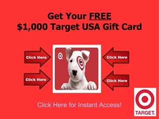 Get Your  FREE $1,000 Target USA Gift Card Click Here for Instant Access ! 