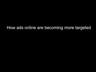 How ads online are becoming more targeted  