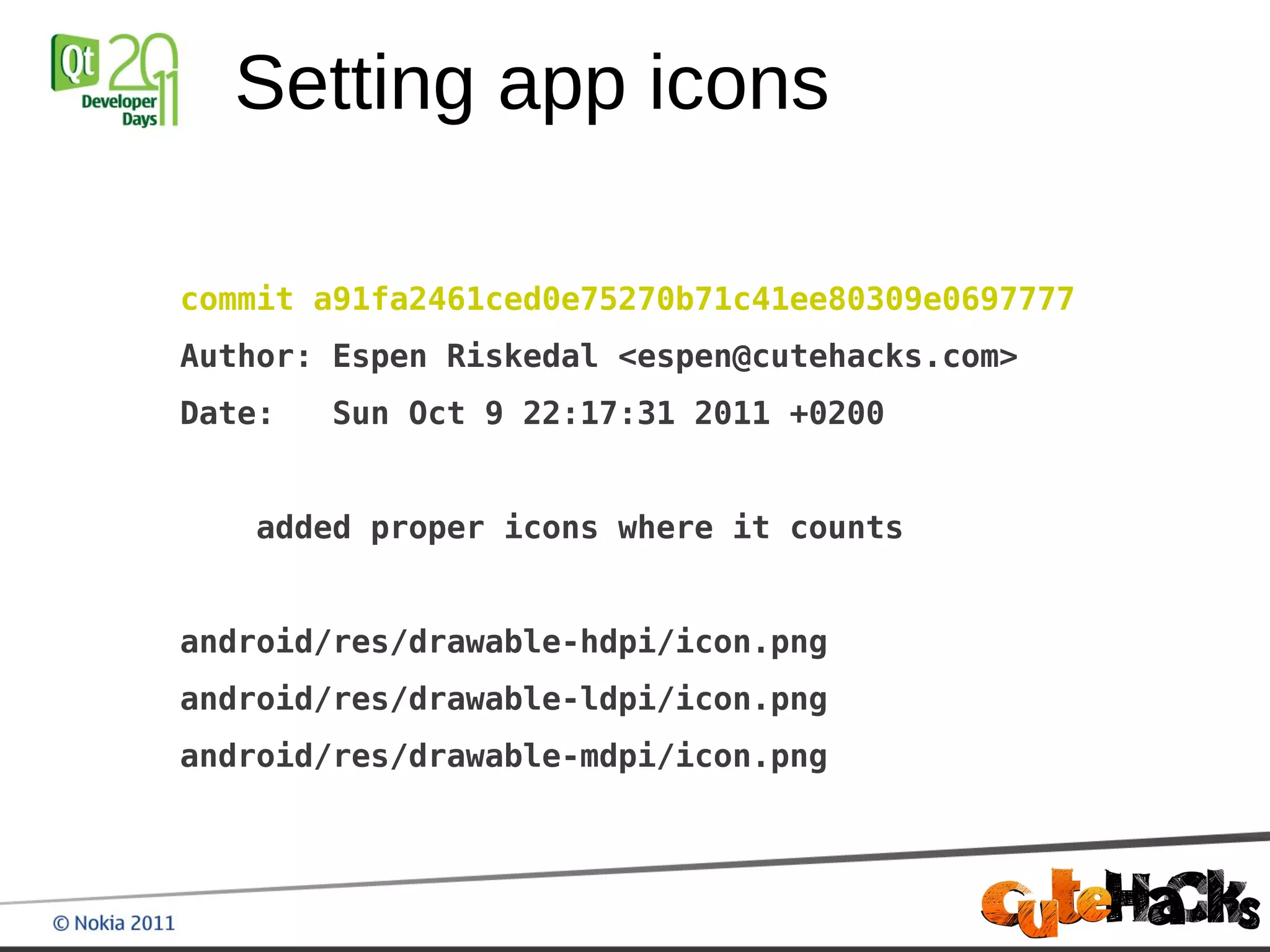 Setting app icons

commit a91fa2461ced0e75270b71c41ee80309e0697777
Author: Espen Riskedal <espen@cutehacks.com>
Date:   Sun Oct 9 22:17:31 2011 +0200


   added proper icons where it counts


android/res/drawable-hdpi/icon.png
android/res/drawable-ldpi/icon.png
android/res/drawable-mdpi/icon.png
 