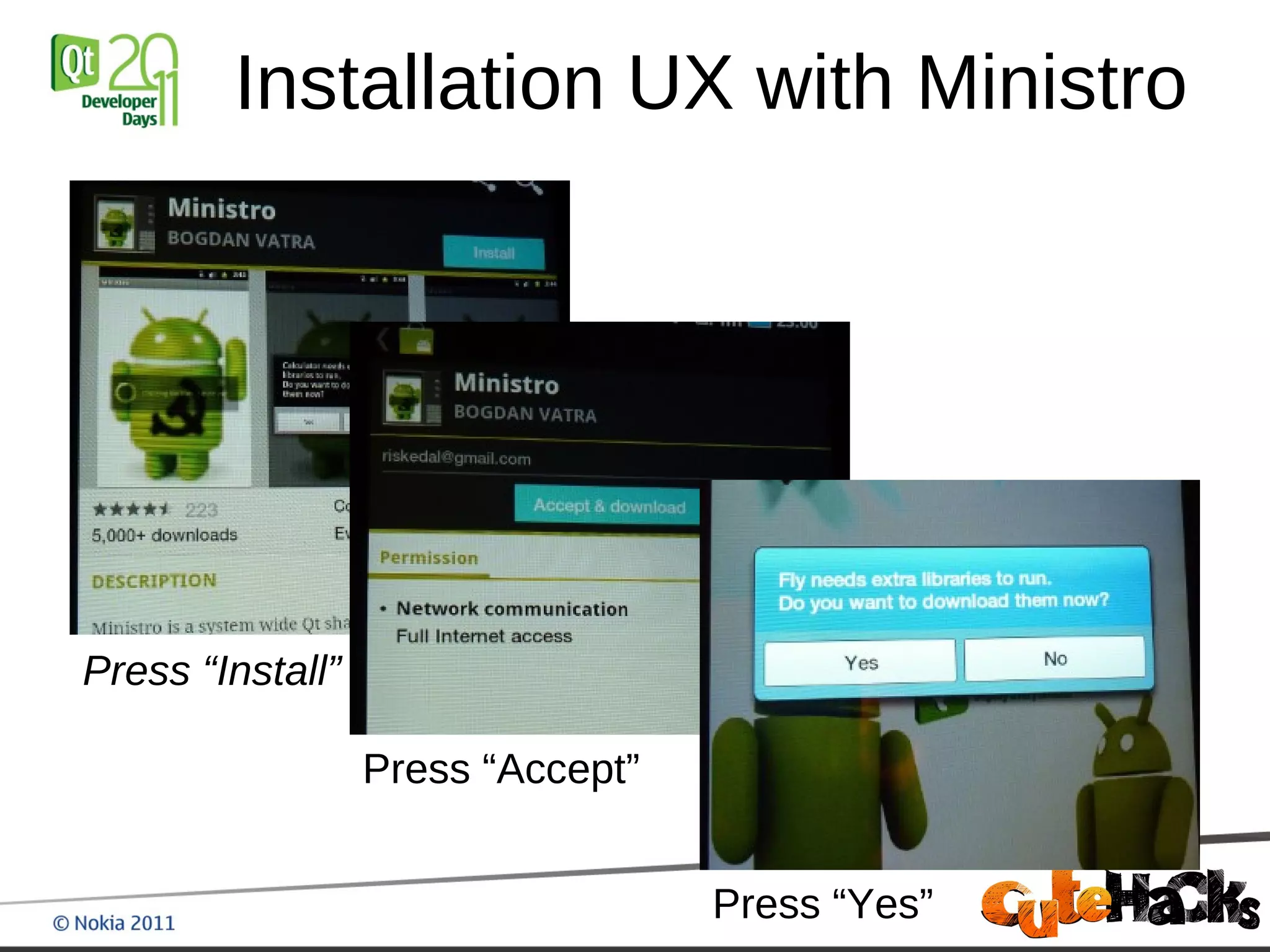 Installation UX with Ministro




Press “Install”

                  Press “Accept”


                                   Press “Yes”
 