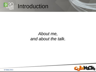 Introduction



        About me,
    and about the talk.
 