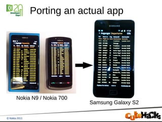 Porting an actual app




Nokia N9 / Nokia 700
                       Samsung Galaxy S2
 