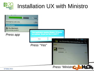 Installation UX with Ministro



Press app


            Press “Yes”




                          Press “Ministro”
 