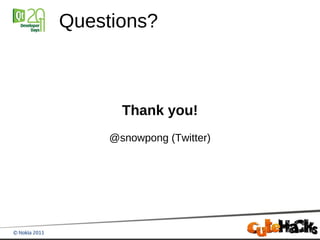 Questions?



       Thank you!
     @snowpong (Twitter)
 