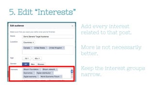 5. Edit “Interests”
Add every interest
related to that post.
More is not necessarily
better.
Keep the interest groups
narrow.
 