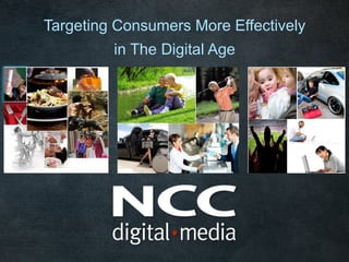 Targeting Consumers More Effectively
         in The Digital Age
 