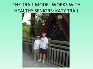 THE TRAIL MODEL WORKS WITH HEALTHY SENIORS: KATY TRAIL 