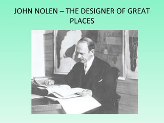 JOHN NOLEN – THE DESIGNER OF GREAT PLACES 