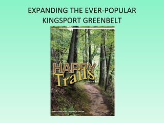 EXPANDING THE EVER-POPULAR KINGSPORT GREENBELT 