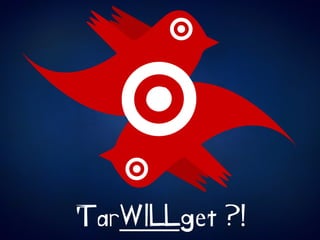TarWILLget ?!
 