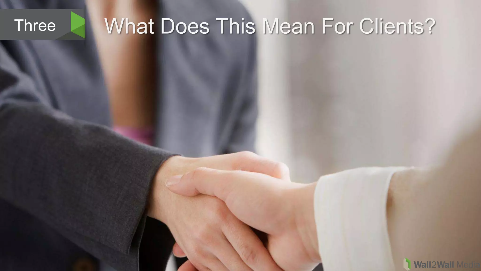 What Does This Mean For Clients?Three
 