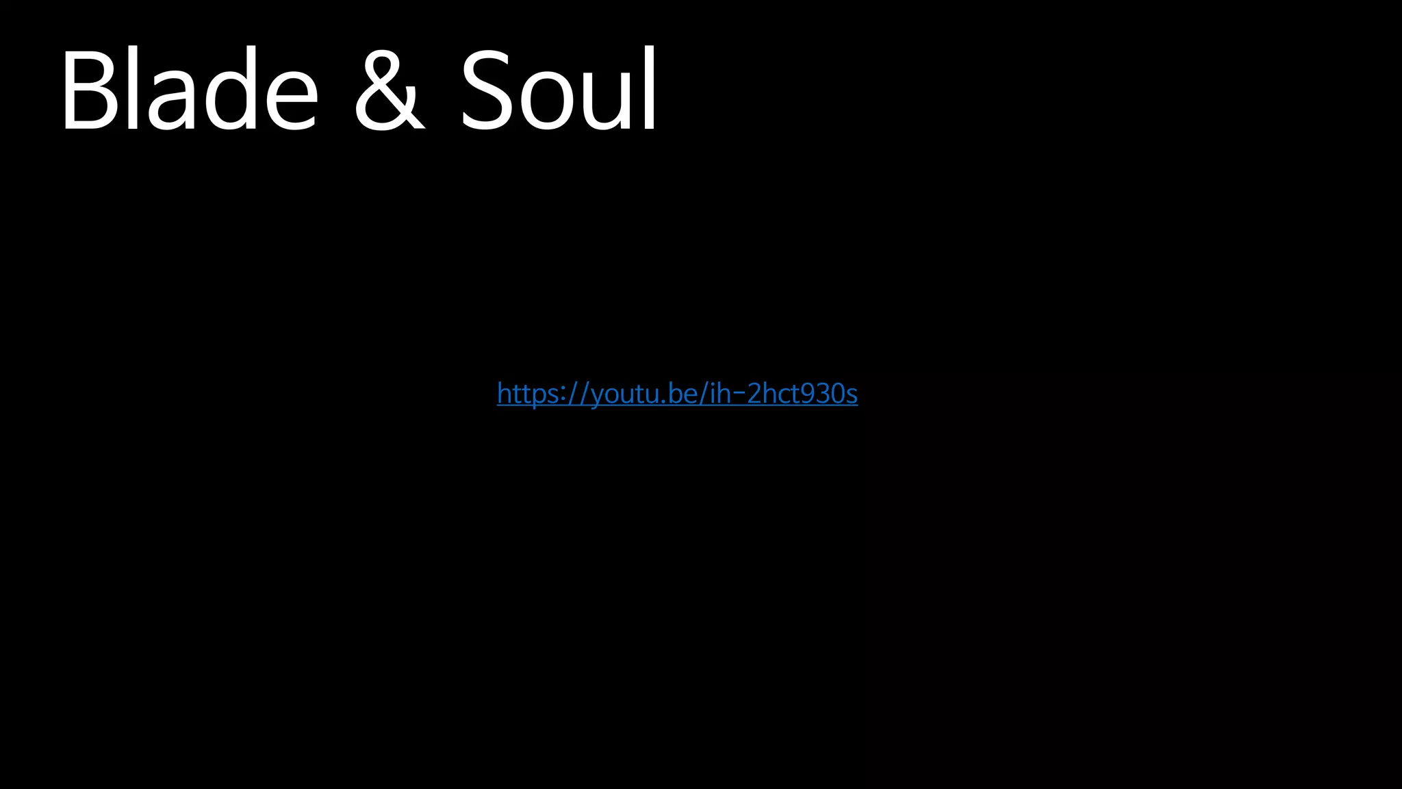 Blade & Soul
https://youtu.be/ih-2hct930s
 