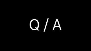 Q / A
 