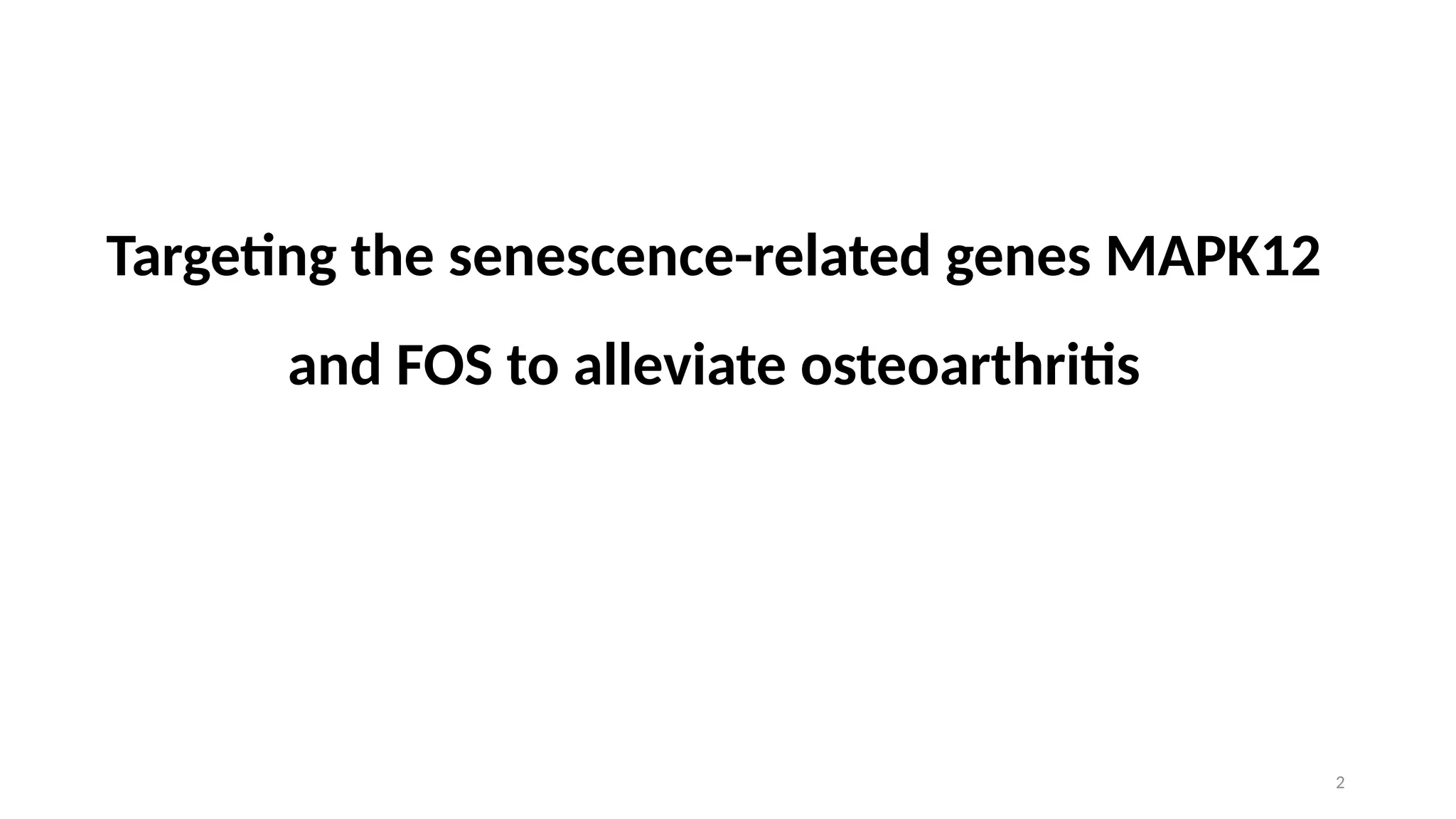 2 文章概览 -Mind map Targeting the senescence-related genes MAPK12 and FOS to alleviate osteoarthritis 