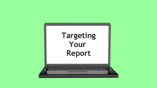 Targeting your Report