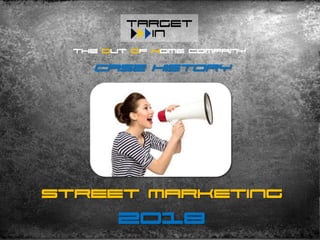 Case History
Street Marketing
2018
The Out of Home Company
 