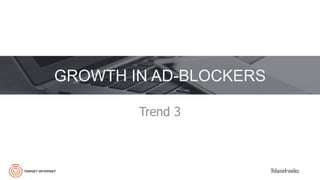 @danielrowles
GROWTH IN AD-BLOCKERS
Trend 3
 