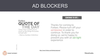 @danielrowles
AD BLOCKERS
http://www.forbes.com/forbes/welcome/
 